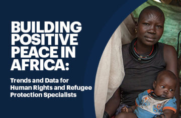 Building Positive Peace in Africa: Trends and Data for Human Rights and Refugee Protection Specialists