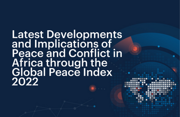 Latest Developments and Implications of Peace and Conflict in Africa through the Global Peace Index 2022