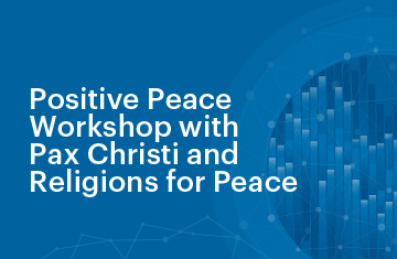 Positive Peace Workshop with Pax Christi and Religions for Peace